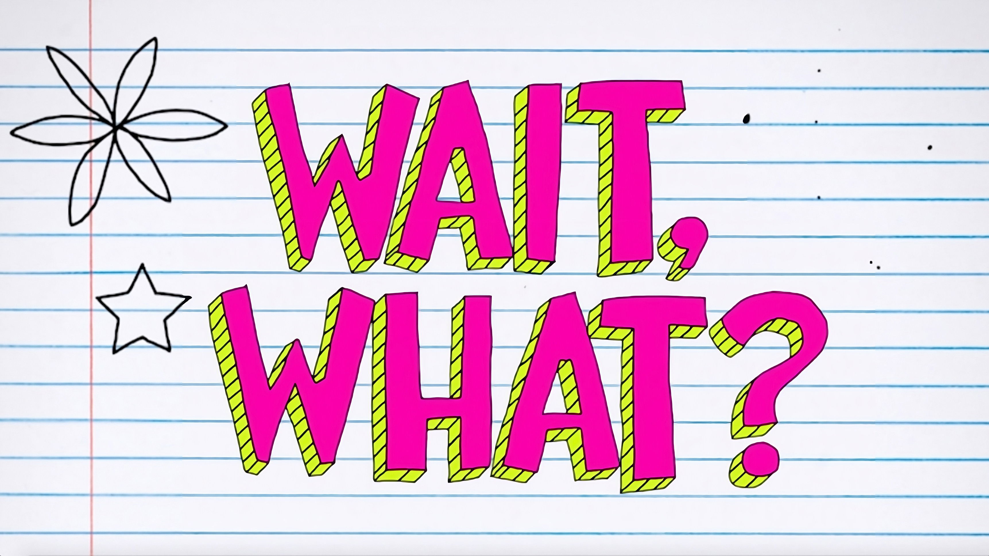 Wait, What? Background